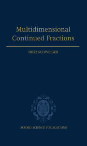 Title: Multidimensional Continued Fractions, Author: Fritz Schweiger