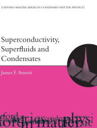 Title: Superconductivity, Superfluids, and Condensates, Author: James F. Annett