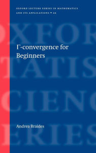 Title: Gamma-Convergence for Beginners / Edition 22, Author: Andrea Braides
