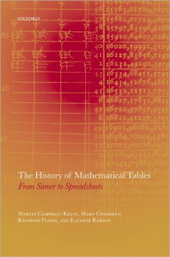 Title: The History of Mathematical Tables: From Sumer to Spreadsheets, Author: Martin Campbell-Kelly