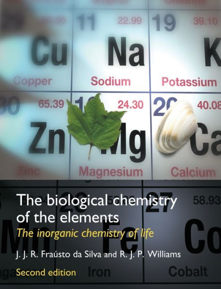 The Biological Chemistry of the Elements: The Inorganic Chemistry of Life / Edition 2