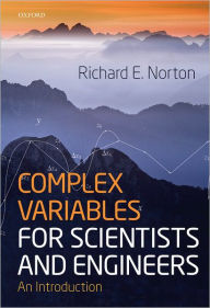 Title: Complex Variables for Scientists and Engineers: An Introduction, Author: Richard Norton