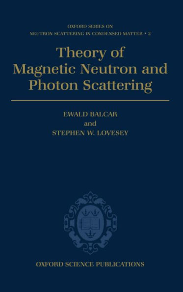 Theory of Magnetic Neutron and Photon Scattering / Edition 1