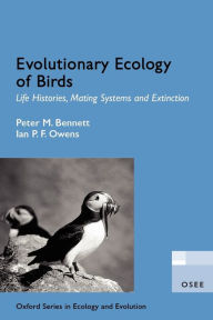 Title: Evolutionary Ecology of Birds: Life Histories, Mating Systems, and Extinction, Author: Ian P. F. Owens