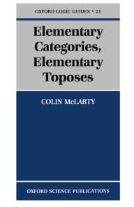 Title: Elementary Categories, Elementary Toposes, Author: Colin McLarty