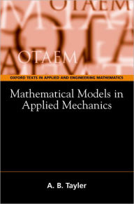 Title: Mathematical Models in Applied Mechanics, Author: A. B. Tayler