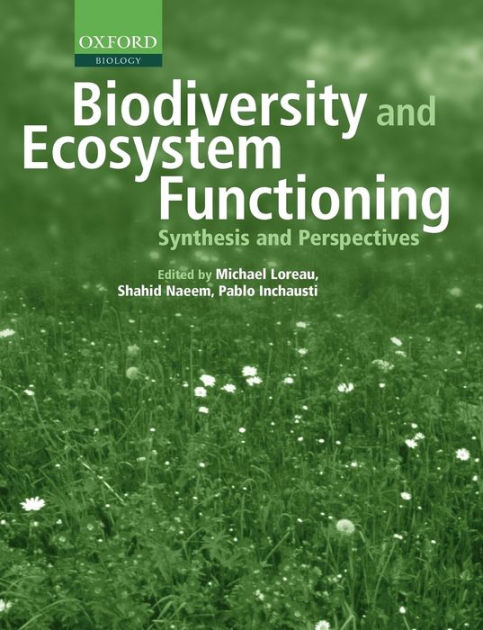 Biodiversity and Ecosystem Functioning: Synthesis and Perspectives by ...