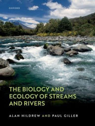 Title: The Biology and Ecology of Streams and Rivers, Author: Alan Hildrew