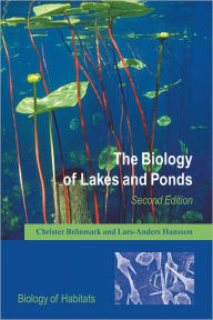 Title: The Biology of Lakes and Ponds / Edition 2, Author: Christer Bronmark