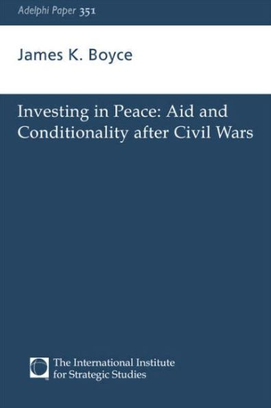 Investing in Peace: Aid and Conditionality after Civil Wars / Edition 1