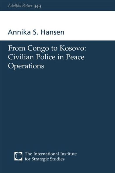 From Congo to Kosovo: Civilian Police Peace Operations