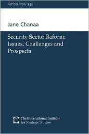 Title: Security Sector Reform: Issues, Challenges and Prospects, Author: Jane Chanaa