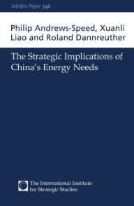 Title: The Strategic Implications of China's Energy Needs / Edition 1, Author: Philip Andrews-Speed