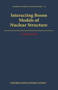 Title: Interacting Boson Models of Nuclear Structure, Author: D. Bonatsos