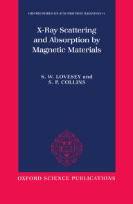 Title: X-ray Scattering and Absorption by Magnetic Materials, Author: S. W. Lovesey