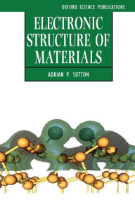 Title: Electronic Structure of Materials, Author: Adrian P. Sutton