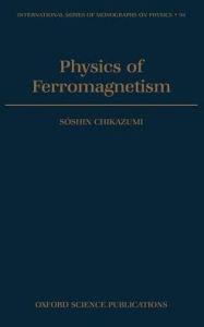 Title: Physics of Ferromagnetism / Edition 2, Author: Soshin Chikazumi