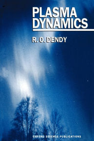Title: Plasma Dynamics / Edition 1, Author: R. O. Dendy