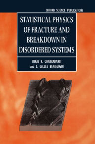 Title: Statistical Physics of Fracture and Breakdown in Disordered Systems, Author: Bikas K. Chakrabarti