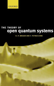 Title: The Theory of Open Quantum Systems, Author: Heinz-Peter Breuer