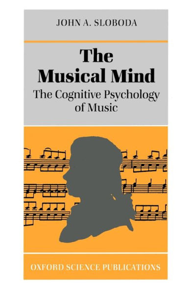 The Musical Mind: The Cognitive Psychology of Music / Edition 1