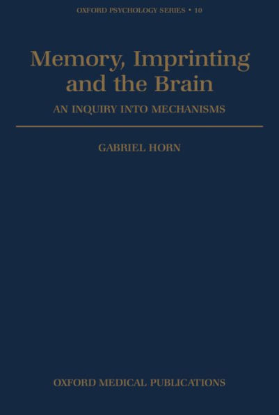 Memory, Imprinting and the Brain: An Inquiry into Mechanisms