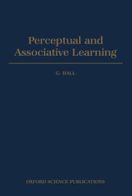 Title: Perceptual and Associative Learning, Author: Geoffrey Hall