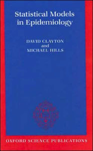 Title: Statistical Models in Epidemiology / Edition 1, Author: David Clayton