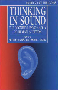 Title: Thinking in Sound: The Cognitive Psychology of Human Audition, Author: Stephen McAdams