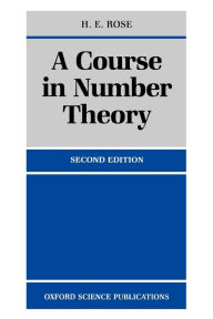 Title: A Course in Number Theory / Edition 2, Author: H. E. Rose