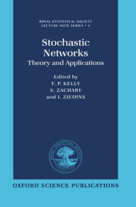 Title: Stochastic Networks: Theory and Applications, Author: F. P. Kelly