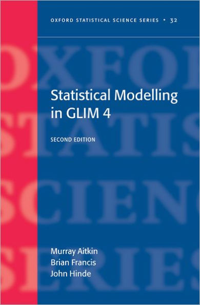 Statistical Modelling in GLIM4 / Edition 2