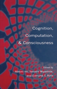 Title: Cognition, Computation, and Consciousness, Author: Masao Ito