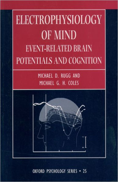 Electrophysiology of Mind: Event-Related Brain Potentials and Cognition