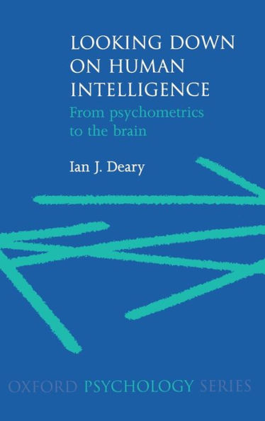 Looking Down on Human Intelligence: From Psychometrics to the Brain / Edition 1