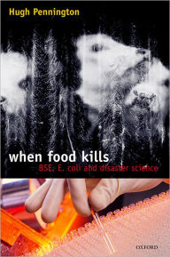 Title: When Food Kills, Author: T. Hugh Pennington