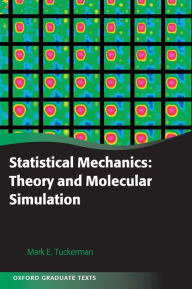 Title: Statistical Mechanics: Theory and Molecular Simulation, Author: Mark Tuckerman