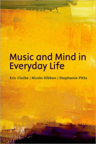 Title: Music and mind in everyday life, Author: Eric Clarke