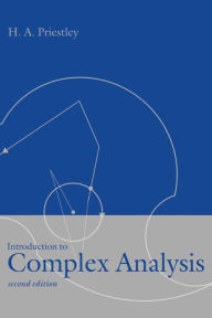 Title: Introduction to Complex Analysis / Edition 2, Author: H. A. Priestley