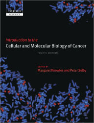 Title: Introduction to the Cellular and Molecular Biology of Cancer / Edition 4, Author: Margaret A. Knowles