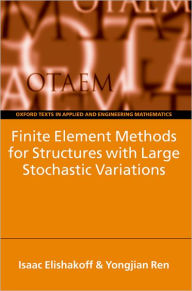 Title: Finite Element Methods for Structures with Large Stochastic Variations, Author: Isaac Elishakoff