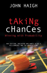 Title: Taking Chances: Winning with Probability / Edition 1, Author: John Haigh