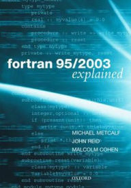 Title: Fortran 95/2003 Explained / Edition 2, Author: Michael Metcalf