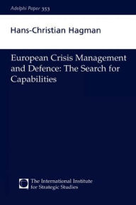 Title: European Crisis Management and Defence: The Search for Capabilities, Author: Hans-Christian Hagman
