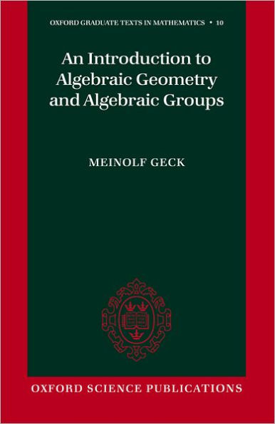 An Introduction to Algebraic Geometry and Algebraic Groups