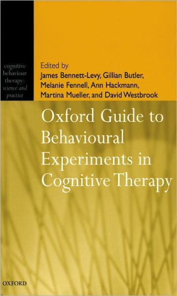 Oxford Guide to Behavioural Experiments in Cognitive Therapy / Edition 1