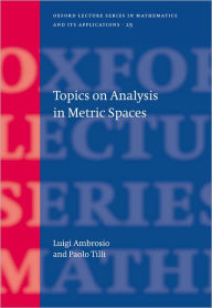 Title: Topics on Analysis in Metric Spaces, Author: Luigi Ambrosio
