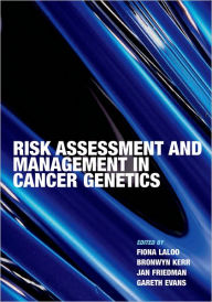 Title: Risk Assessment and Management in Cancer Genetics, Author: Fiona Lalloo