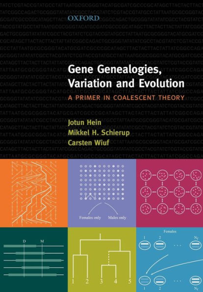 Gene Genealogies, Variation and Evolution: A Primer in Coalescent Theory / Edition 1