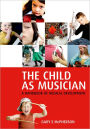 The Child As Musician: A Handbook of Musical Development / Edition 1